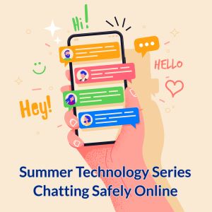 Summer Technology Series: Chatting Safely Online (6th-8th Grade)
