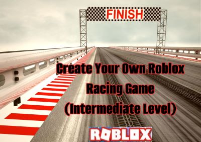 Build Your Own Racing Game in Roblox (4th-9th Grade)