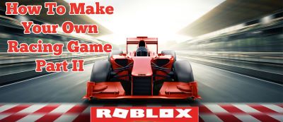 How to Make Your Own Racing Game in Roblox-PART II- (3rd-9th Grade)

THIS IS AN INTERMEDIATE CLASS!
