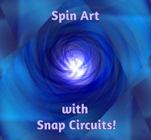 Summer Spin Art with Snap Circuits! (3rd-6th Grade)
