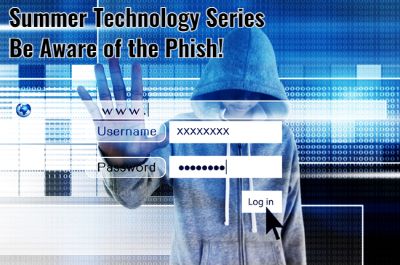 Summer Technology Series: Be Aware of the Phish! (6th- 8th Grade)
