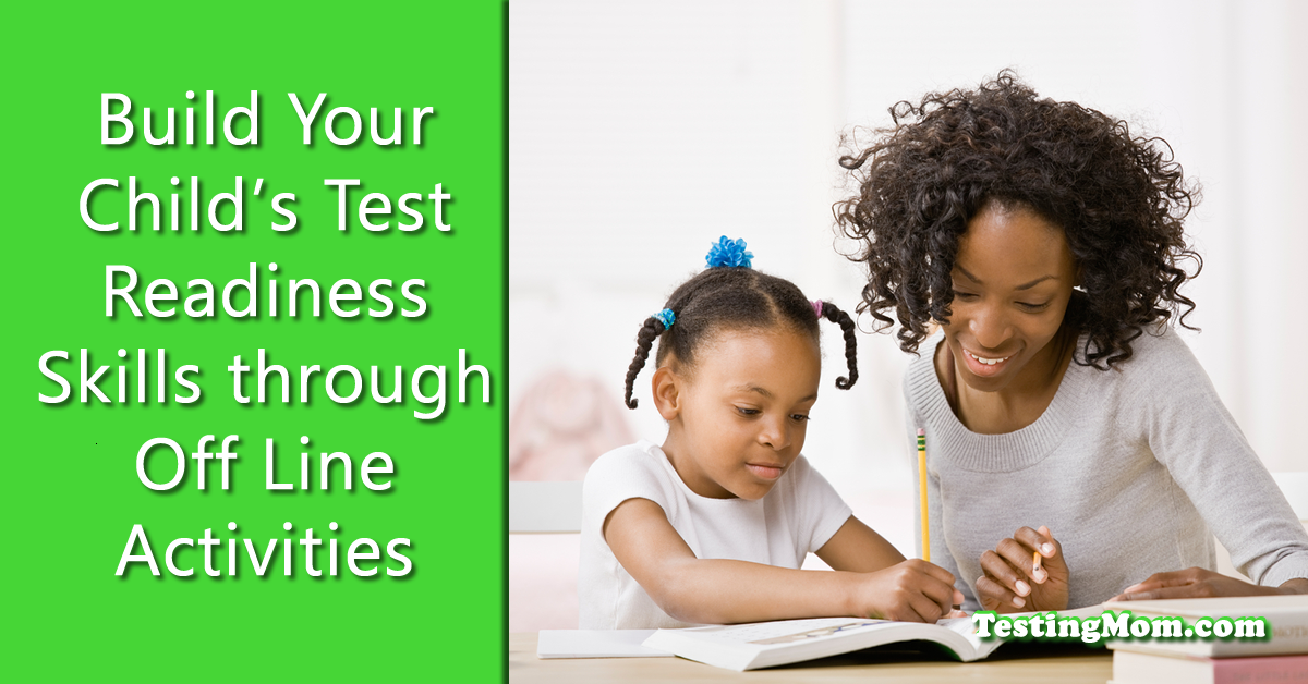 Build Your Child’s Test Readiness Skills through Off Line Activities