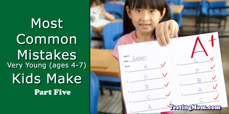 Most Common Test-Taking Mistakes Very Young Children Make: Part Five